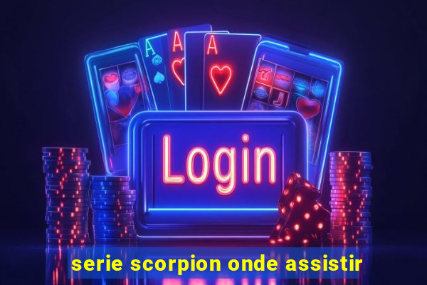 serie scorpion onde assistir